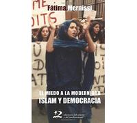 Miedo A La Modernidad. Islam Y Democracia (Segunda Edición)