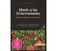 Miedo a las Enfermedades: Guía para Superar la Hipocondría (Ansiedad)
