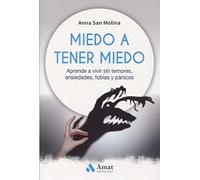 Miedo a tener miedo: Aprende a vivir sin temores, ansiedades, fobias y pánicos (Técnicas de crecimiento interior)