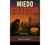 MIEDO COLECTIVO: LO QUE CALLAMOS SE CONVIERTE EN DESTINO