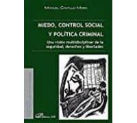 Miedo Control Social Y Politica Criminal: Una Vision Multidisciplinar
