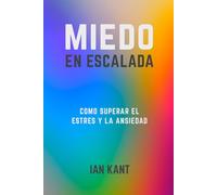 MIEDO EN ESCALADA: Cómo superar el estrés y la ansiedad (Climb Harder)