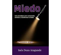 MIEDO, TU SOMBRA AMIGA: Guía psicológica para comprender, entrenar y transformar tu miedo
