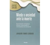 Miedo y ansiedad ante la muerte. Aproximación conceptual, factores relacionados: Aproximación conceptual, factores relacionados e instrumentos de evaluación: 0 (Colección Gimbernat Salud)