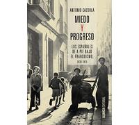 Miedo y progreso: Los españoles de a pie bajo el franquismo, 1939-1975 (Alianza Ensayo)