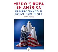 Miedo y ropa en América: Desabrochando el estilo Made in USA: 16 (Moda y memoria)
