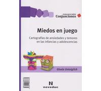 Miedos en juego. Cartografías de ansiedades y temores en las infancias y adolescencias