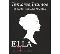 Miedos Íntimos - ELLA: Mandalas Narrativos para Mujeres - 30 Formas-Pensamiento Ilustradas con Rituales: Sanar la Vergüenza y Libertad Emocional a ... Intimos - Viaje Terapeutico con Mandalas)