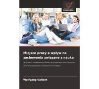 Miejsce pracy a wpływ na zachowania związane z nauką: Możliwości kształtowania klimatu sprzyjającego nauce podczas zajęć warsztatowych w szkołach ... zaj¿¿ warsztatowych w szko¿ach technicznych