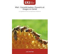 Miel: Caractérisation, Pouvoirs et Usages en Santé