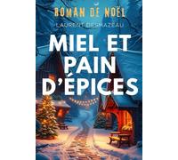 MIEL ET PAIN D’ÉPICES: Un amour retrouvé sous la neige. (ROMANS DE NOËL - NOUVELLE ÉDITION 2026/2027)