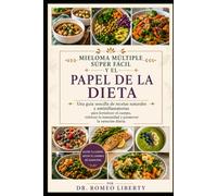 MIELOMA MÚLTIPLE SUPER FÁCIL Y EL PAPEL DE LA DIETA: Una guía sencilla de recetas naturales y antiinflamatorias para fortalecer el cuerpo, reforzar la inmunidad y promover la sanación diaria.