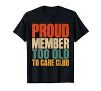 Miembro Orgulloso Demasiado Viejo para cuidar el Humor del Club Camiseta