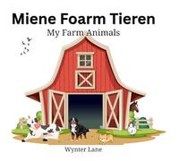 Miene Foarm Tieren: My Farm Animals (My First Bilingual Learning Series)