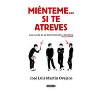 Miénteme si te atreves: Claves para detectar la mentira y potenciar tu credibilidad – Aguilar