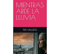 MIENTRAS ARDE LA LLUVIA