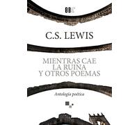 Mientras cae La ruina y otros Poemas: Antología poética: 11 (Literaria)