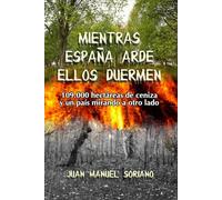 MIENTRAS ESPAÑA ARDE, ELLOS DUERMEN: 109.000 hectáreas de ceniza y un país mirando a otro lado