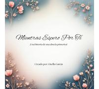 Mientras Espero Por Ti: Una historia de una abuela primeriza (The Heart of a Grandmother!)