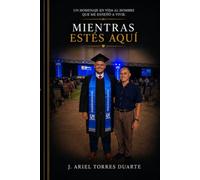Mientras Estés Aquí: Un homenaje en vida al hombre que me enseñó a vivir