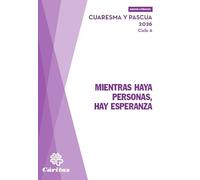 Mientras haya personas, hay esperanza - Pascua y Cuaresma 2026 (GUIONES LITURGICOS)
