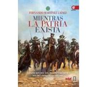Mientras la patria exista: Centauros del sol: pasión y muerte del Regimiento Alcántara (Clío crónicas de la historia)
