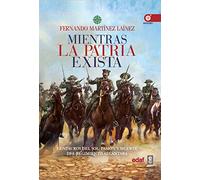 Mientras la patria exista: Centauros del sol: pasión y muerte del Regimiento Alcántara (Clío crónicas de la historia)