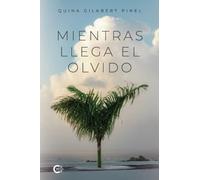 Mientras llega el olvido