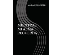 MIENTRAS MI ALMA RECUERDA