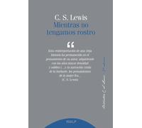 Mientras no tengamos rostro | C. S. (clive Staples) Lewis