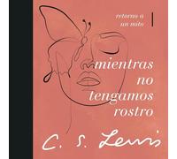 Mientras No Tengamos Rostro: Retorno a Un Mito