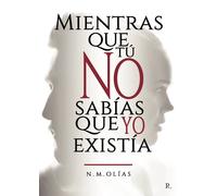 Mientras que tú no sabías que yo existía | Noemí Gómez Gómez