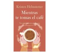 Mientras Te Tomas El Café (ebook)