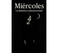 MIERCOLES: La infancia a contracorriente
