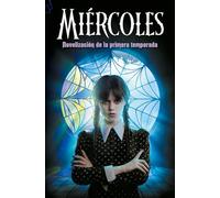 Miércoles. Novelización de la primera temporada: Novelización De La Primera Temporada/ Novelization of the First Season (Lo más visto)