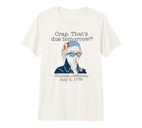 Mierda ¿Eso es para mañana? Jefferson Julio 3, 1776 Meme Divertido Camiseta Premium