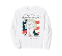 Mierda ¿Eso es para mañana? Jefferson Julio 3, 1776 Meme Divertido Sudadera