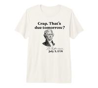 Mierda. ESO SE Debe MAÑANA? Jefferson 3 de Julio de 1776 Meme Divertido Camiseta Premium