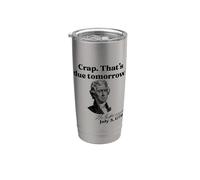 Mierda. ESO SE DEBE MAÑANA? Jefferson 3 de julio de 1776 Meme divertido Vaso térmico de acero inoxidable de doble pared