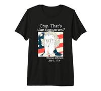 Mierda, ¿ESO SE Debe MAÑANA? Jefferson Julio 3, 1776 Meme Divertido Camiseta Premium