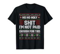 Mierda, no me Pagan lo Suficiente por Estas feas Cosas navideñas Camiseta