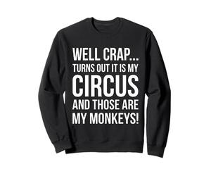 Mierda, resulta Que Este es mi Circo y Esos Son mis Monos Sudadera