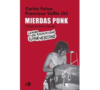 Mierdas Punk. El Iti y su banda.: El Iti y su banda: 2059 (Huellas y señales): La banda que revolucionó el punk mexicano (Biblioteca de Infancia y Juventud)
