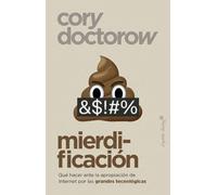 Mierdificación: Qué hacer ante la apropiación de Internet por las grandes te (Ensayo)