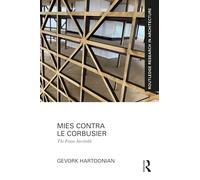 Mies Contra Le Corbusier: The Frame Inevitable (Routledge Research in Architecture)