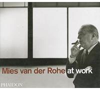 Mies Van Der Rohe At Work