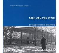 Mies van der Rohe : el espacio de la ausencia (SIN COLECCION)