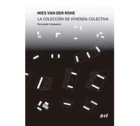 MIES VAN DER ROHE LA COLECCION VIVIENDA COLECTIVA