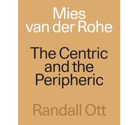 Mies van der Rohe The Centric and the Peripheric /anglais