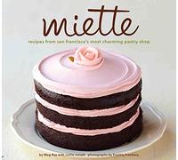 Miette: Recipes from San Francisco's Most Charming Pastry Shop